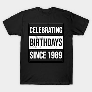 Celebrating Birthdays Since 1989 T-Shirt